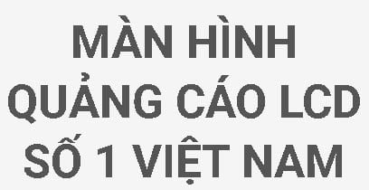 Màn hình quảng cáo lcd số 1 Việt Nam